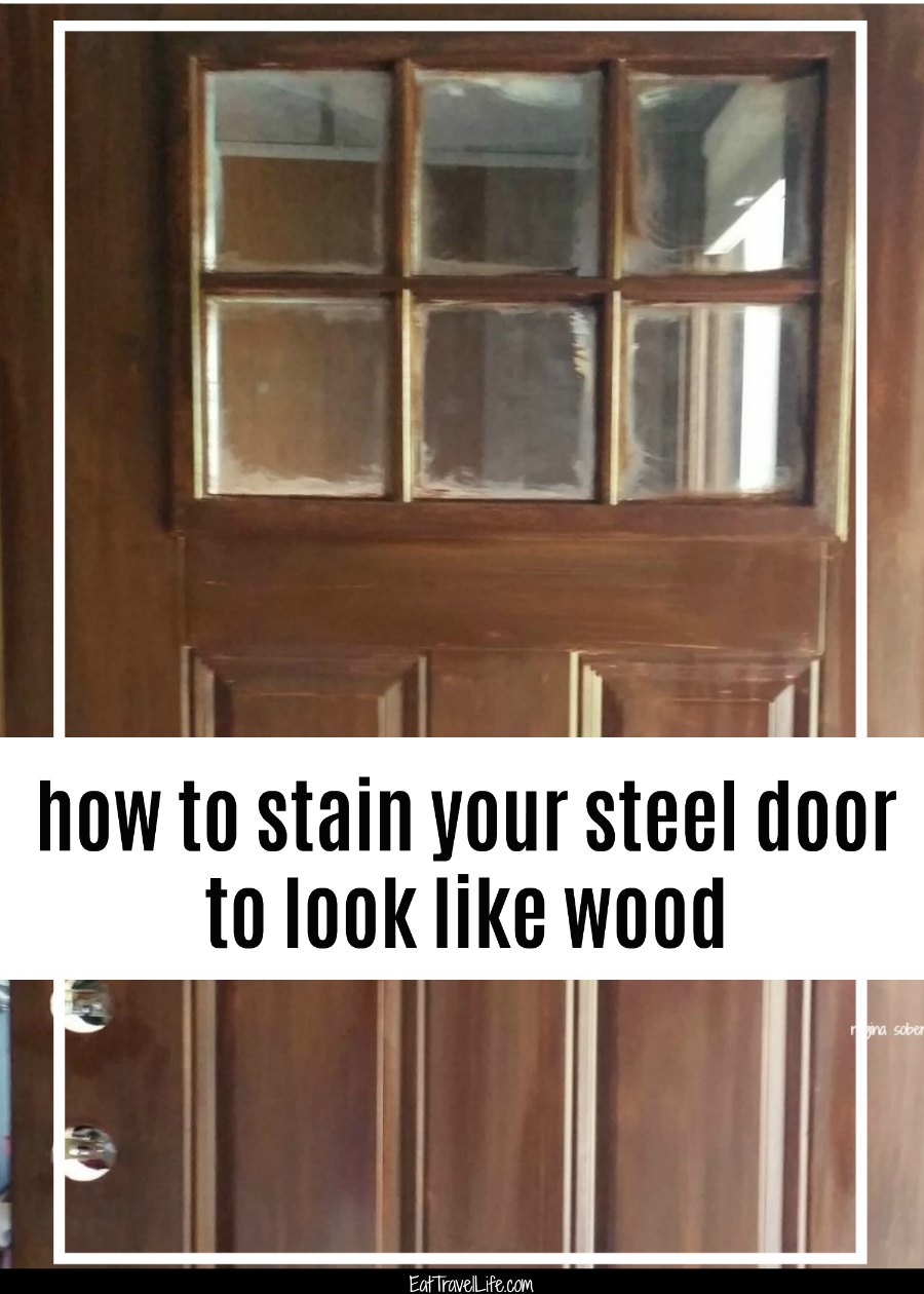How to Stain a Metal Door to Look Like Wood Eat Travel Life